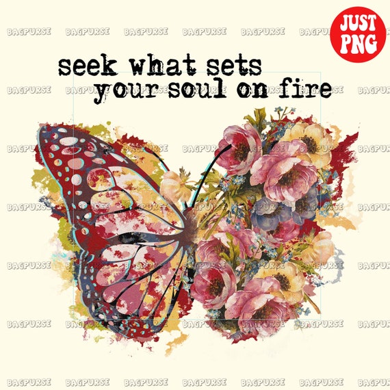 Retro Sublimations, Seek What Sets Your Soul on Fire PNG, Instant 