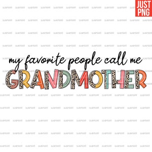 My Favorite People Call Me Grandmother PNG, Grandmother PNG, File Designs For Sublimation Or Print, Digital Download