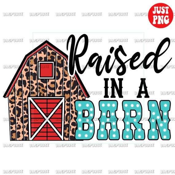 Raised in a Barn Raised in a Barn PNG File Sublimation or Etsy