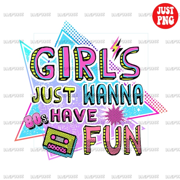 Girls Just Wanna Have Fun, Retro sublimation, 1980s Design, 80s PNG File Sublimation Or Print For Shirt, Nostalgia, 1990s, Clipart