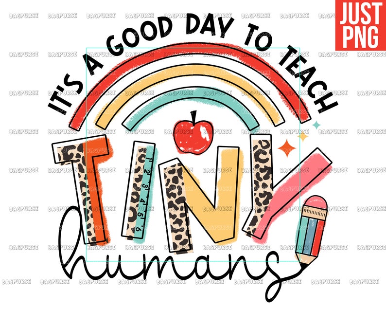 Teacher PNG, It's A Good Day To Teach Tiny Humans, Teacher Design File For Sublimation Or Print, Digital Download image 1