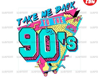 Take Me Back To The 90s PNG, Digital Download, Printable File, 1990s Design Downloads Sublimations, Retro 90s Clipart for T Shirt Mug Bag