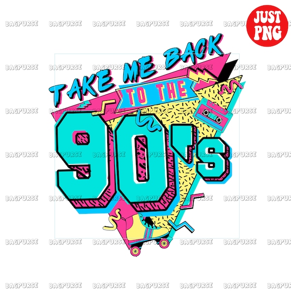 Take Me Back To The 90s PNG, Digital Download, Printable File, 1990s Design Downloads Sublimations, Retro 90s Clipart for T Shirt Mug Bag