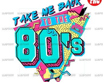 Take Me Back To The 80s, 1980s Design Sublimation, 80's Nostalgia Clipart, 1980s PNG, Digital Download, Printable File For Shirt Mug Bag