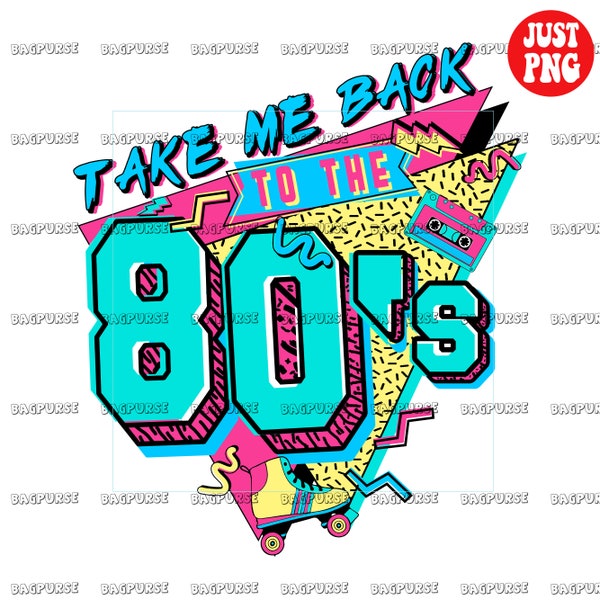 Take Me Back To The 80s, 1980s Design Sublimation, 80's Nostalgia Clipart, 1980s PNG, Digital Download, Printable File For Shirt Mug Bag