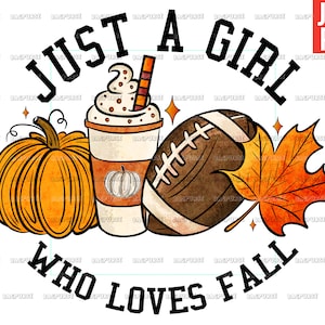 Just a Girl Who Loves Fall PNG, Pumpkin Spice Football, Fall Designs For Sublimation Or Print, Digital Download