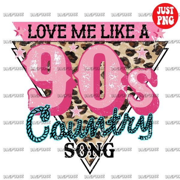 Love Me Like a 90s Country Song | Love Me Like a 90s Country Song PNG, 1990s Country Music Clipart Design Sublimation Digital Download