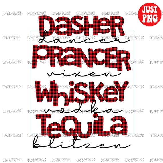 Funny Christmas PNG, Dasher, Dancer, Prancer, Vixen, Whiskey, Vodka, Tequila, Blitzen, Funny Christmas Sublimations, Drunk, Holiday, Clipart