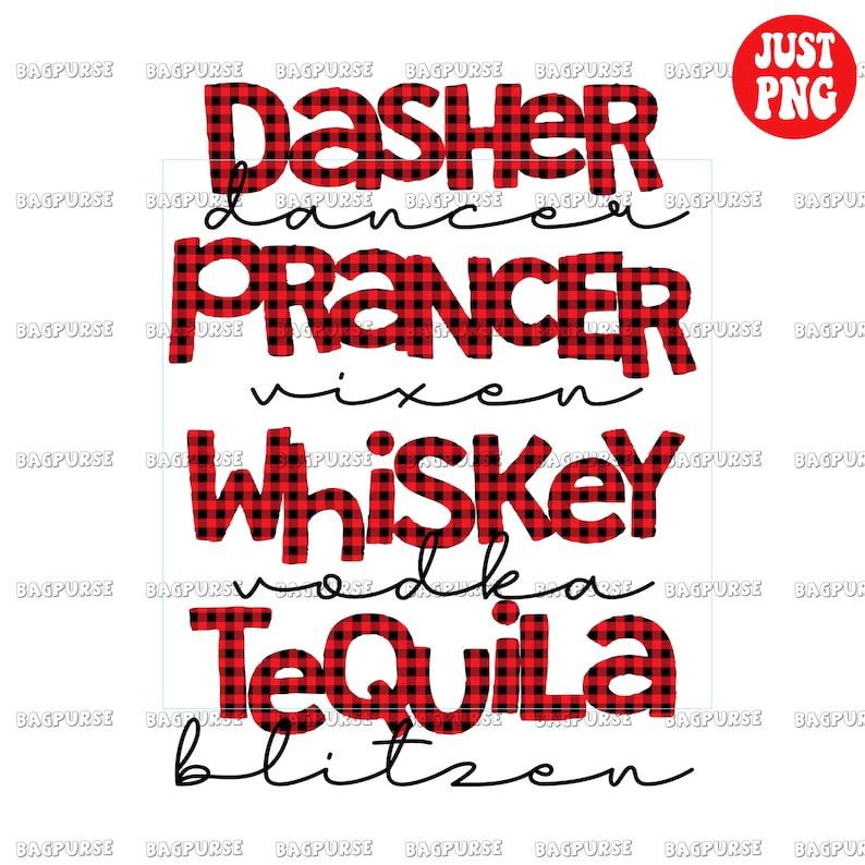 May include: Red and black buffalo plaid design with the words "Dasher", "Dancer", "Prancer", "Vixen", "Whiskey", "Vodka", "Tequila", and "Blitzen" in black text.