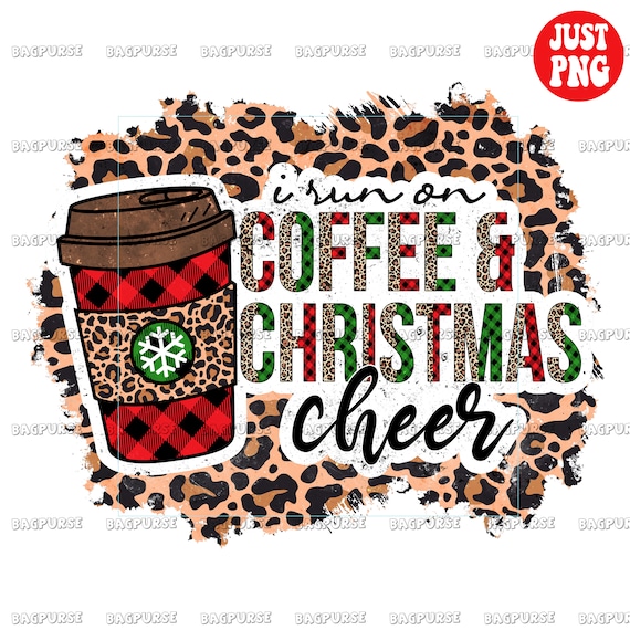 I Run On Coffee And Christmas Cheer, Christmas PNG, Christmas Sublimation, Christmas Plaid Leopard Design, Clipart, Instant Digital Download