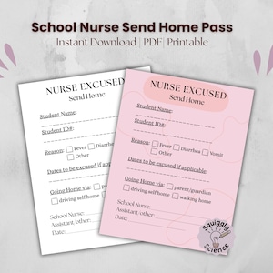 May include: Two printable school nurse send-home passes. One is white, the other is pink. Both have the text "NURSE EXCUSED Send Home" and fields for student information, reason for dismissal, and going home details.