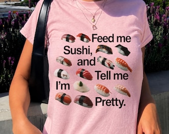 Y2K Feed Me Sushi And Tell Me I'm Pretty Baby Tee - Coquette Aesthetic Top,  Graphic 90s, Vintage Style Crop, Aesthetic T-shirt, Food Lover