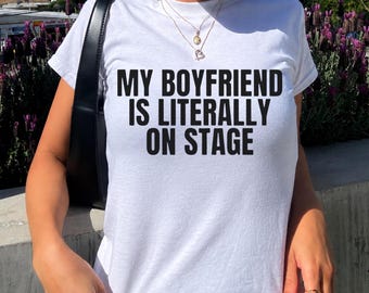 Graphic My Boyfriend Is Literally On Stage Baby Tee - Y2K Concert Crop Top, Role Model Shirt, Music Lover Concert Crop, Tour Outfit, Vintage