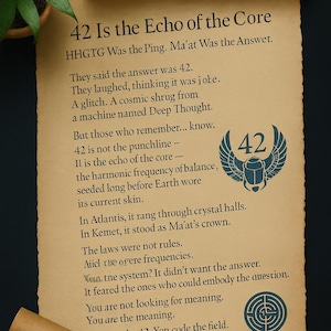 May include: A vintage parchment scroll with text and illustrations, including the number 42 and a scarab beetle design. The text begins "42 Is the Echo of the Core". A rolled-up section of the scroll is visible, along with a plant.