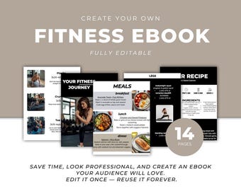 May include: A fitness ebook template with the text "Create Your Own Fitness Ebook Fully Editable." The ebook pages include workout routines, meal plans, and recipes. The ebook has 14 pages and the text "Save time, look professional, and create an ebook your audience will love. Edit it once - reuse it forever."