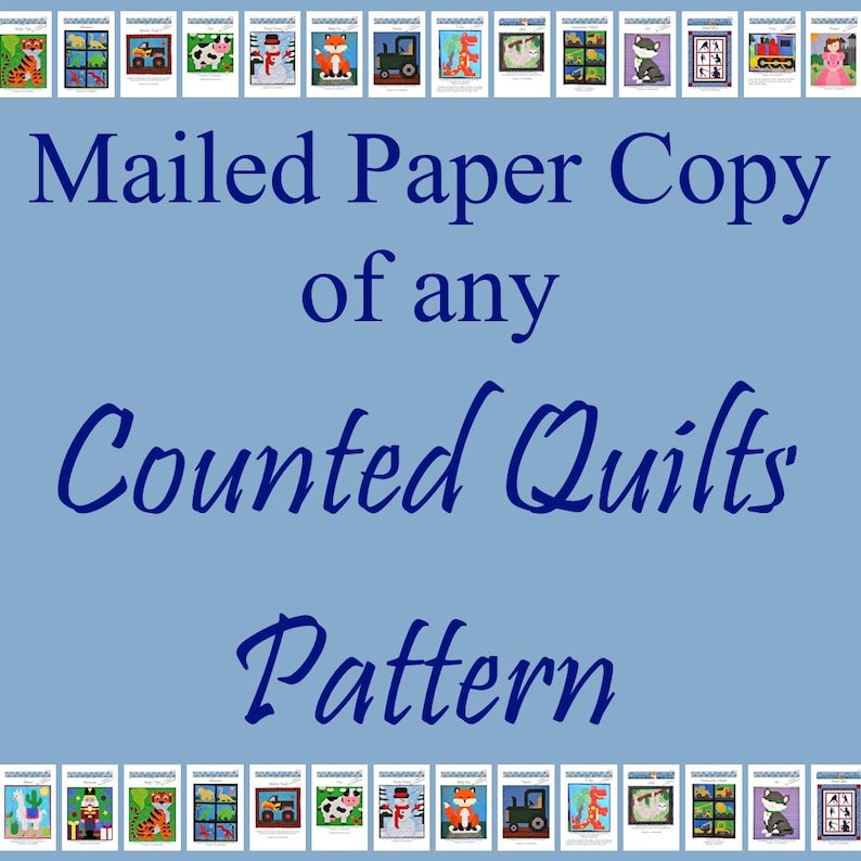 May include: A blue background with white text that reads "Mailed Paper Copy of any Counted Quilts Pattern".  The background is bordered with a row of small images of counted cross stitch patterns.