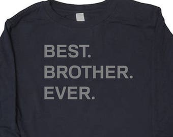 Best Brother Ever - Big Brother or Little Brother Shirt - Kids Long Sleeved Shirt for Boys Youth Winter / Fall Shirt - Great Gift idea