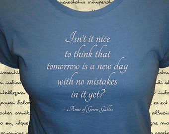 Womens Anne of Green Gables Quote Shirt - Tomorrow is a New Day - Womens Bookworm tee - Organic Bamboo & Cotton; 4 Colors - Gift Friendly