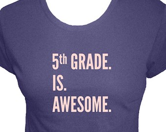 Teacher Shirt - Fifth Grade is Awesome - 5th Grade Teacher Scohol - Organic T Shirt - Organic Bamboo and Cotton T Shirt - Gift Friendly