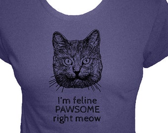 Cat Shirt - I'm Feline Pawsome Right Meow Funny Cat Organic Shirt - Cat Tee - Womens Organic Bamboo and Cotton Ladies Shirt - Gift Friendly