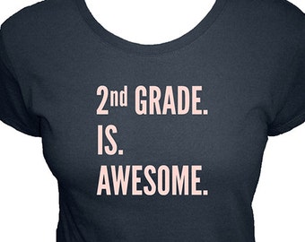 Teacher Shirt - Second Grade is Awesome - 2nd Grade Teacher Scohol - Organic T Shirt - Organic Bamboo and Cotton T Shirt - Gift Friendly