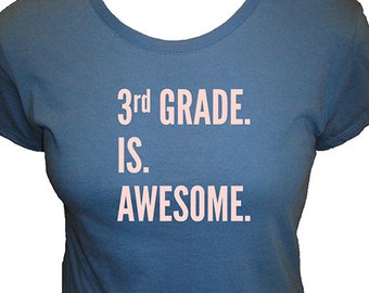 Teacher Shirt - Third Grade is Awesome - 3rd Grade Teacher Scohol - Organic T Shirt - Organic Bamboo and Cotton T Shirt - Gift Friendly