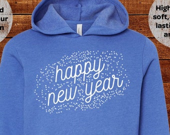 Happy New Year New Years Eve Sweatshirt - Hoodie Hooded Fleece Toddler 2T 3T 4T 5T Youth S M L Adult S M L XL Boy Girl Dad Mom Family Match