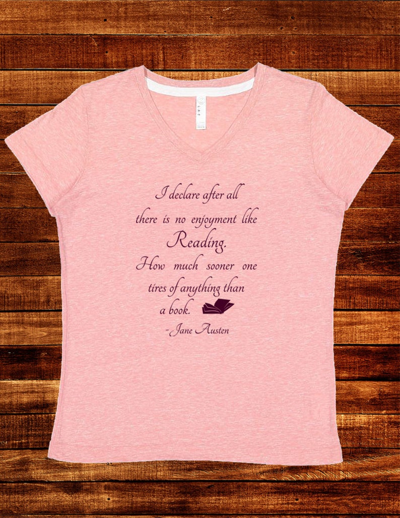 Quote Pride and Prejudice Jane Austen Literature Book Reading V Neck Soft Womens Turquoise Blue / Pink S M L XL 2XL Tshirt Tee Top Her Pink Mauve