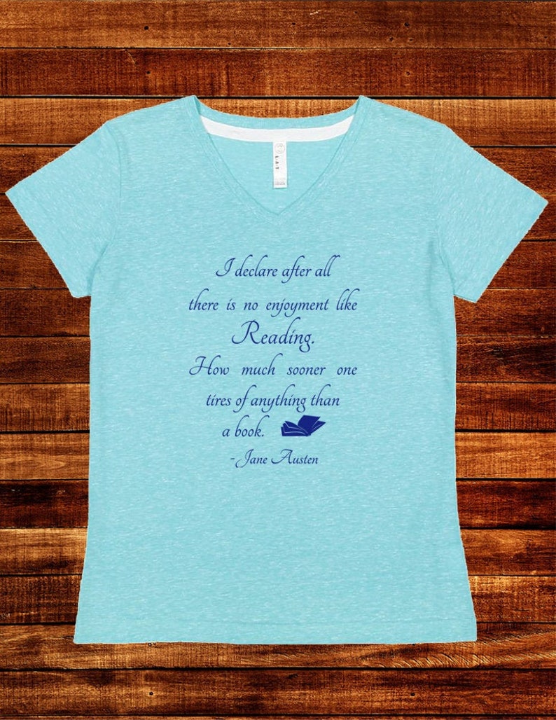 Quote Pride and Prejudice Jane Austen Literature Book Reading V Neck Soft Womens Turquoise Blue / Pink S M L XL 2XL Tshirt Tee Top Her Turquoise Blue