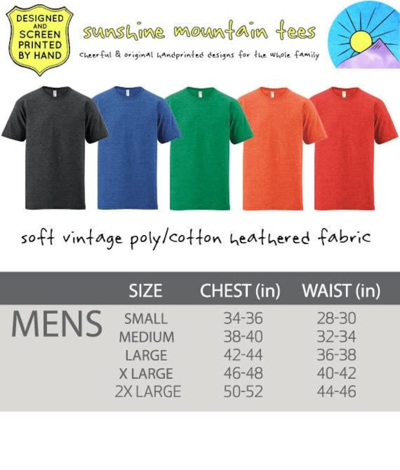 May include: Size chart for men's t-shirts with different chest and waist measurements in inches. The chart shows sizes from small to 2X large.  The text "Designed and Screen Printed by Hand" and "Sunshine Mountain Tees" is at the top of the image.