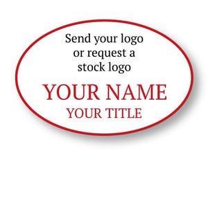 YOUR logo or STOCK logo & Name and Title OVAL personalized Name Badge Tag with a magnet Fastener