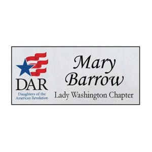 May include: A rectangular name badge with the text "Mary Barrow" in elegant script. The badge includes the DAR logo with a blue star and red stripes, and the text "Daughters of the American Revolution" and "Lady Washington Chapter".