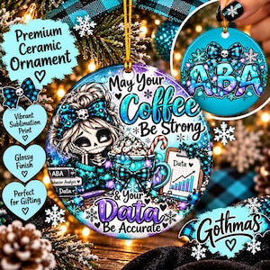 May include: A round ceramic ornament featuring a skeleton character with a blue plaid bow, a mug of coffee, and a clipboard with a data chart. The text reads May Your Coffee Be Strong & Your Data Be Accurate. Blue and purple accents.