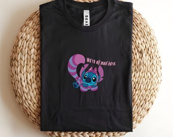 Stitch Cheshire Cat Shirt, We're All Mad Here Tee, Alice in Wonderland Mashup, Funny Disney Trip Top, Cute Alien Gift, Lilo and Stitch