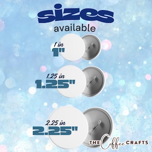 May include: White round buttons in three sizes: 1 inch, 1.25 inches, and 2.25 inches. The buttons have a metal backing. Text on the image reads "sizes available" and "The Coffee Crafts".