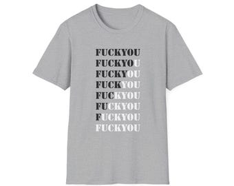 FUCK YOU Graphic Tee - Unisex Bold Statement Shirt