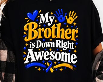 My Brother Is Down Right Awesome Down Syndrome Awareness PNG, Down Syndrome Brother Gift, Awareness Graphic Design, Digital Download