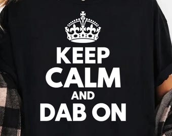 Keep Calm And Dab On PNG: Funny Dab Dance Meme Humor Keep Calm Dancing png (Digital Download)