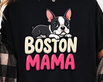 Boston Terrier Mama PNG: Boston Terrier Dog Lover Mama png Frenchie Pet Lover Canine (Digital Download)