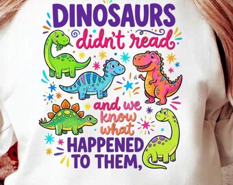Dinosaurs Didn't Read PNG: Teacher Book Lover Librarian Dinosaur Reading png Literary Classroom (Digital Download)