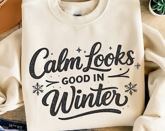 Calm Looks Good in Winter PNG | Cozy Quote (Instant Download