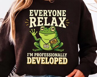 Everyone Relax I'm Professionally Developed Teacher Frog PNG, Funny Teacher Gift, Classroom Frog Graphic Digital Download