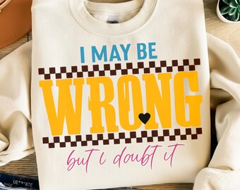 I May Be Wrong PNG | Funny Sarcastic Quote Design | Retro Checkered Sublimation PNG | Bold Humor Saying | Instant Download