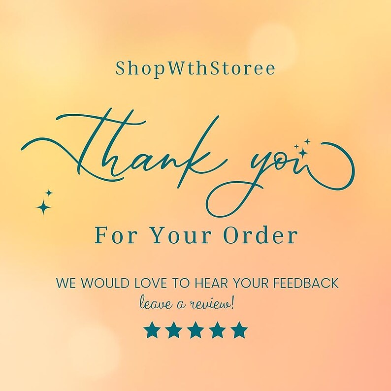K&ouml;nnte beinhalten: Eine digitale Grafik mit einem gelb-pfirsichfarbenen Farbverlauf im Hintergrund. Der Text "ShopWthStoree" steht oben. In t&uuml;rkisfarbener Schrift steht "Thank you" und "For Your Order". Darunter steht "WE WOULD LOVE TO HEAR YOUR FEEDBACK leave a review!" mit f&uuml;nf Sternen.