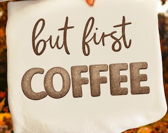 But First Coffee PNG | Coffee Quote Sublimation Design | Coffee Lover PNG  Funny Coffee Saying Trendy Coffee Saying Design Coffee Lover Gift