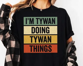 I'm Tywan Doing Tywan Things Lustig personalisiertes Zitat PNG: Benutzerdefinierter Name Humor Design, Geburtstagsfeier png (Digitaler Download)