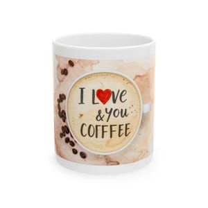 Love You Coffee Mug, Personalized Coffee Cup, Gift for Coffee Lovers, Romantic Mug, Valentine&#39;s Day Gift, Customizable Mug