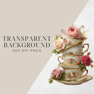 May include: A stack of four vintage teacups and saucers, adorned with floral patterns and gold trim. The cups are filled with pink and cream roses, creating a romantic and elegant aesthetic. The image includes the text "TRANSPARENT BACKGROUND 300 DPI PNGS".
