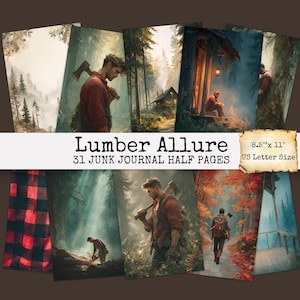 May include: A collection of 31 junk journal half pages with a "Lumber Allure" theme. The pages feature illustrations of a lumberjack in various outdoor settings. The pages are 8.5" x 11" in size, US Letter Size.