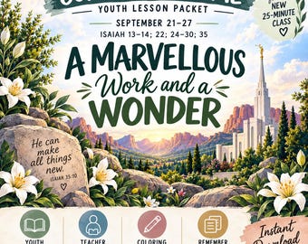 Come Follow Me Youth Lesson | Isaiah 13–14, 22, 24–30, 35 | September 21–27 | A Marvellous Work and a Wonder | LDS Printable